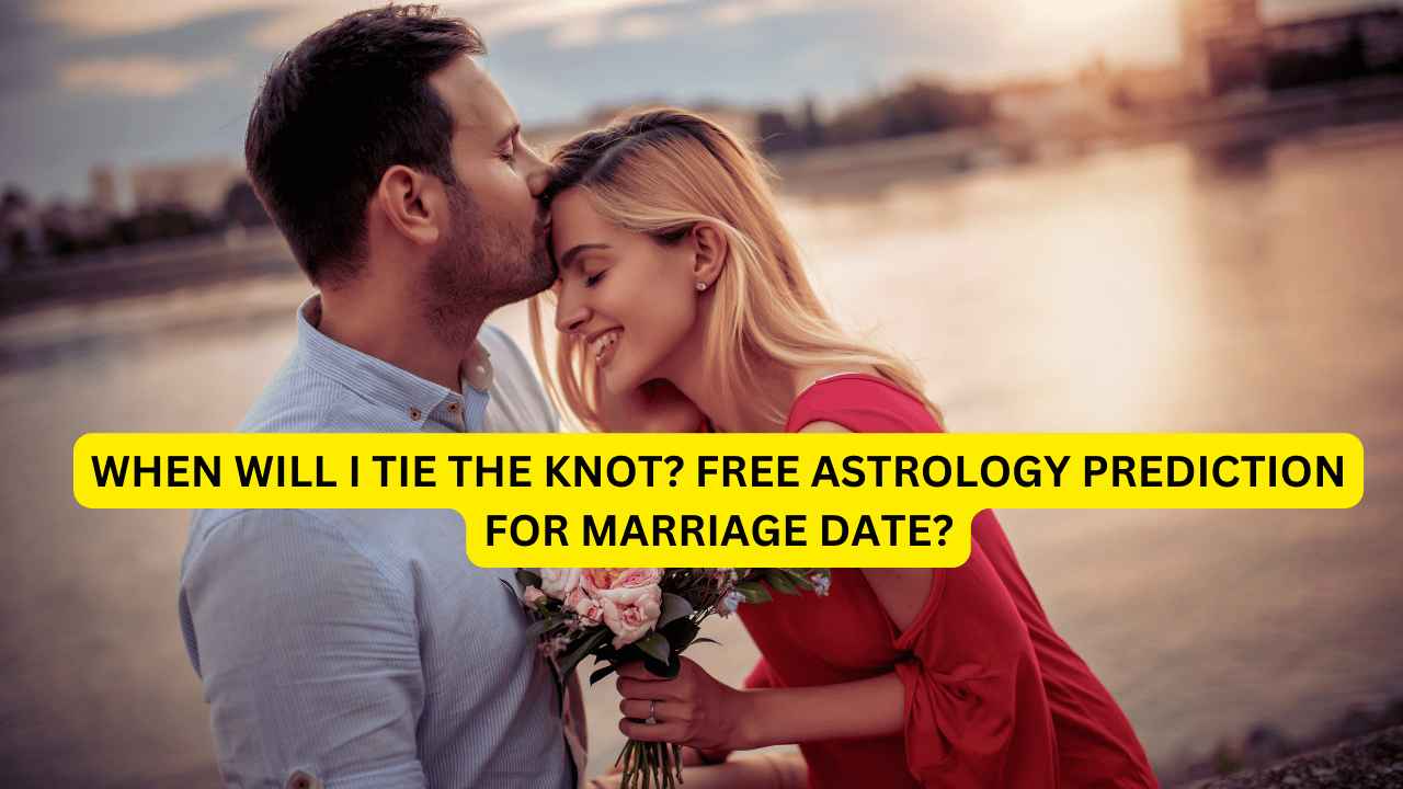 When will I tie the knot? Free astrology prediction for marriage date?