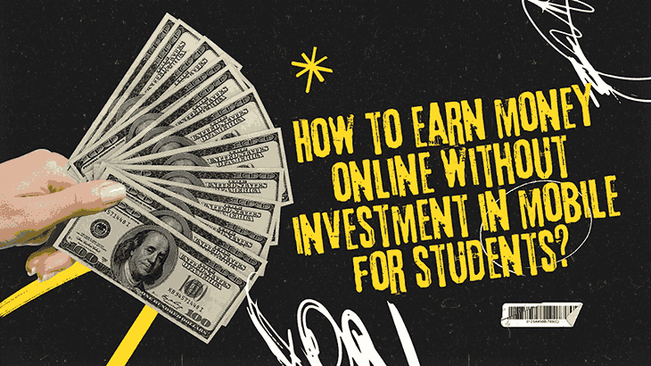 How to earn money online without investment in mobile for students?