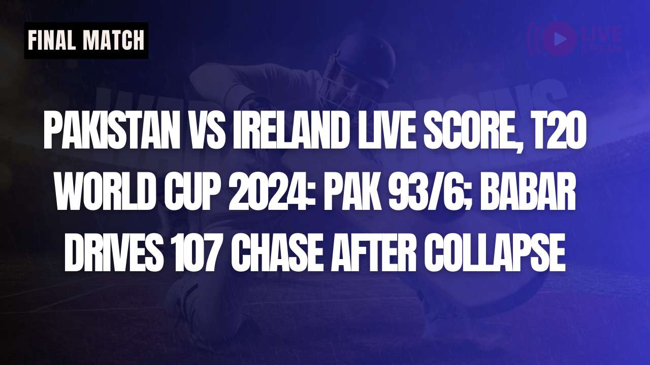 Pakistan vs Ireland Live Score, T20 World Cup 2024: PAK 93/6; Babar drives 107 chase after collapse