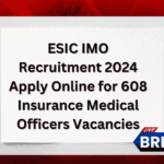 ESIC IMO Recruitment 2024 Apply Online for 608 Insurance Medical Officers Vacancies